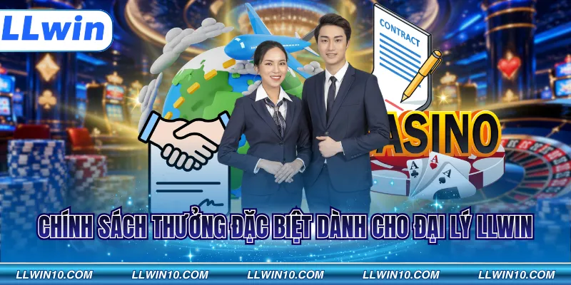 Chính sách thưởng đặc biệt dành cho đại lý LLWIN
