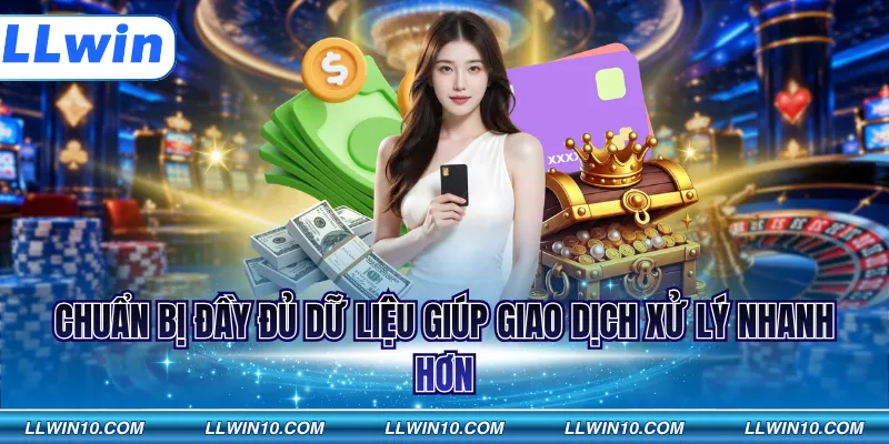 Chuẩn bị đầy đủ dữ liệu giúp giao dịch xử lý nhanh hơn