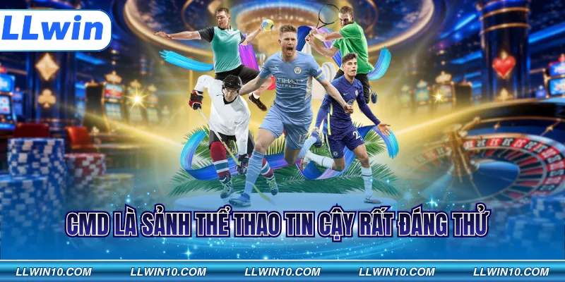 CMD là sảnh thể thao tin cậy rất đáng thử