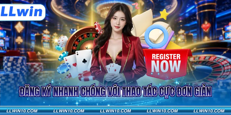 Đăng ký nhanh chóng với thao tác cực đơn giản