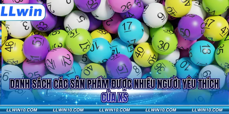 Danh sách các sản phẩm được nhiều người yêu thích của XS
