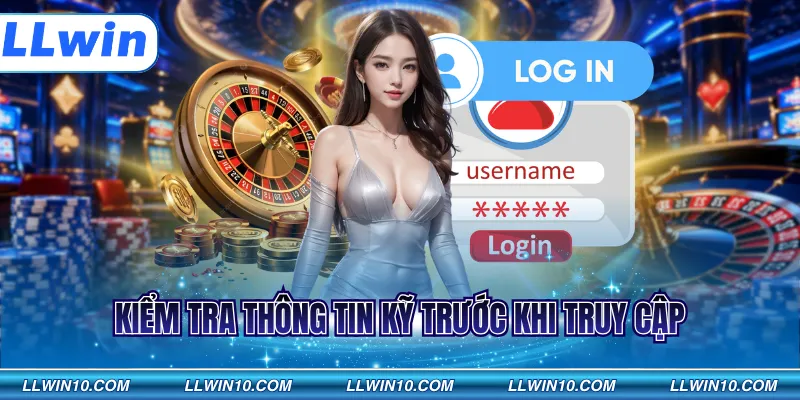 Kiểm tra thông tin kỹ trước khi truy cập