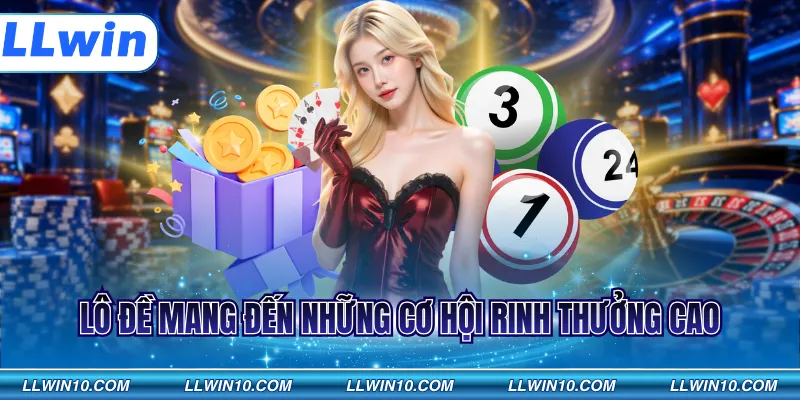 Lô đề mang đến những cơ hội rinh thưởng cao