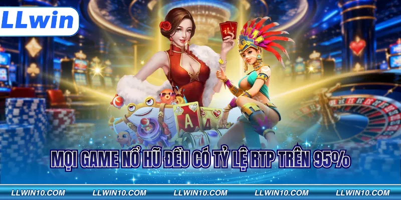 Mọi game nổ hũ đều có tỷ lệ RTP trên 95%