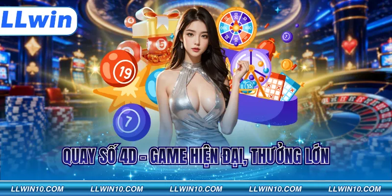 Quay số 4D - Game hiện đại, thưởng lớn