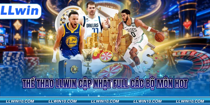 Thể thao LLWIN cập nhật full các bộ môn hot