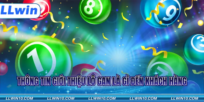 Thông tin giới thiệu lô gan là gì đến khách hàng