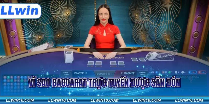 Vì sao Baccarat trực tuyến được săn đón